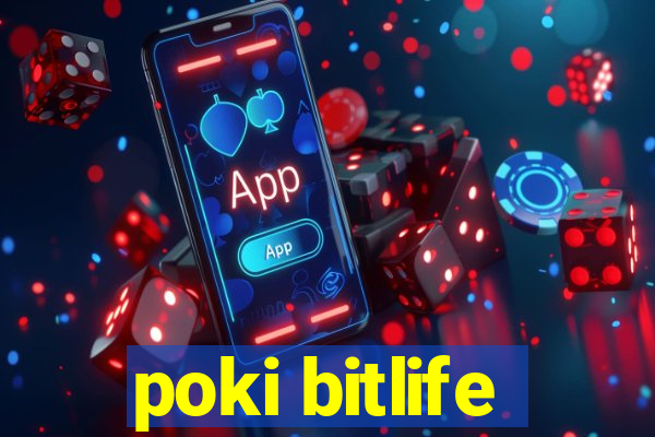 poki bitlife